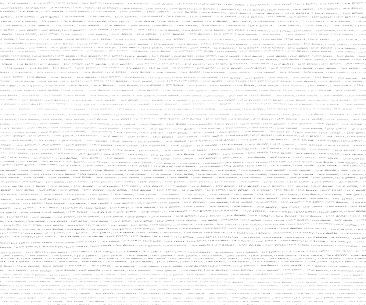Detail: the words 'I love George' handwritten in a light hand, repeated line after line without pause